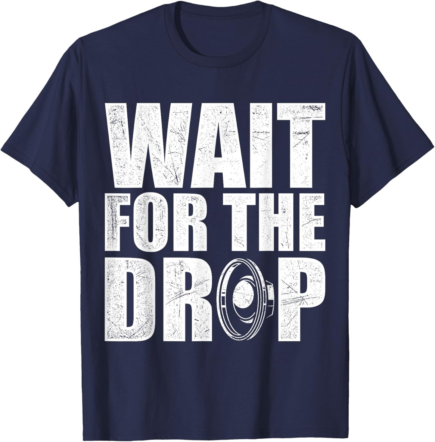 Wait For The Drop I Dubstep Bass Subwoofer Dance Music T-Shirt - T-Shirt | Navy