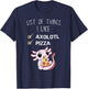Cute Kawaii Axolotl List Of Things I Like Pizza Lover T-Shirt - T-Shirt | Navy