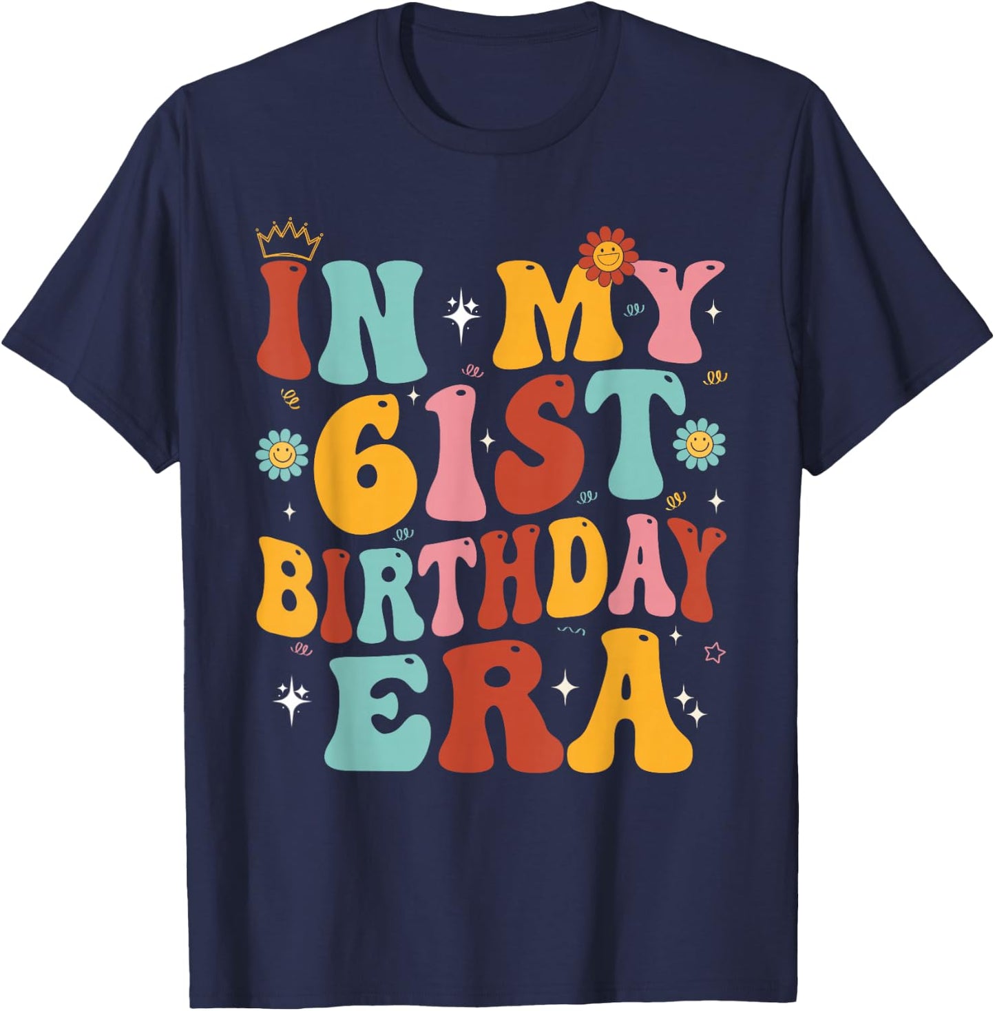 In My 61st Birthday Era Groovy Sixty - One 61 Years Old T-Shirt - T-Shirt | Navy