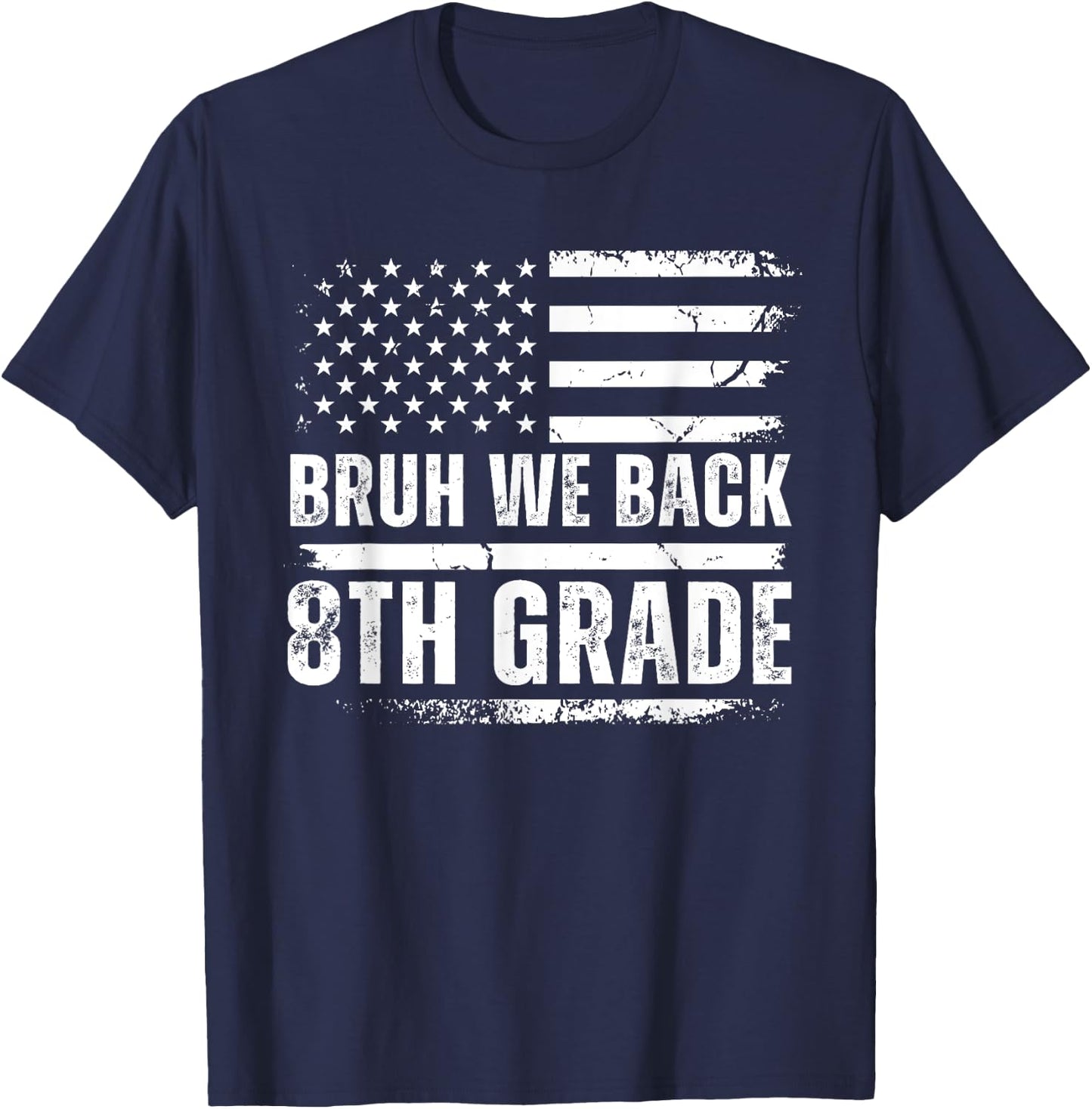 Bruh We Back 8th Grade Back To School American Usa Flag T-Shirt - T-Shirt | Navy