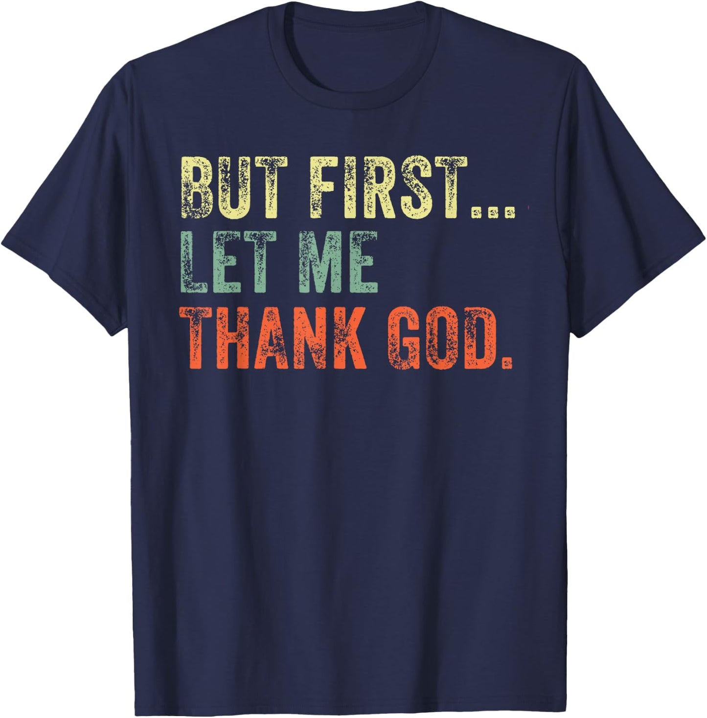 But First Let Me Thank God Funny Vintage T-Shirt - T-Shirt | Navy