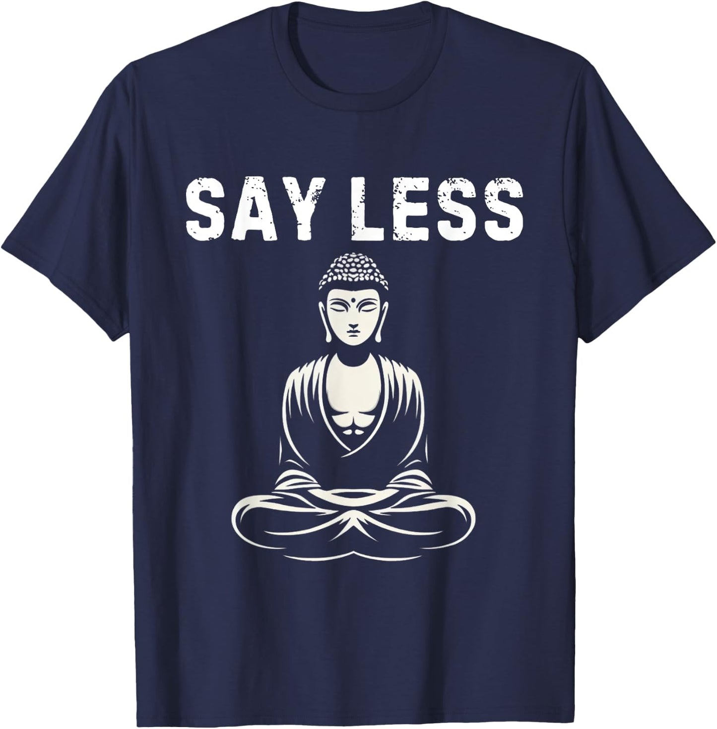Say Less Zen Buddha Meditating Funny Z Generation Slang T-Shirt - T-Shirt | Navy