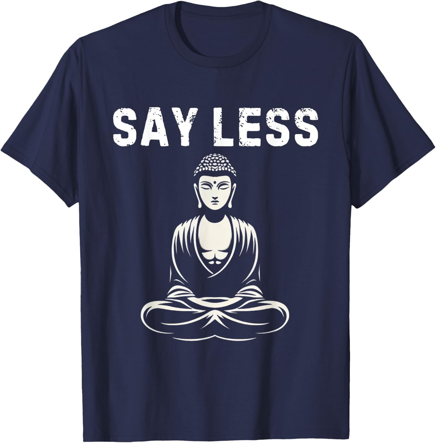 Say Less Zen Buddha Meditating Funny Z Generation Slang T-Shirt - T-Shirt | Navy