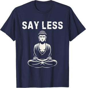 Say Less Zen Buddha Meditating Funny Z Generation Slang T-Shirt - T-Shirt | Navy