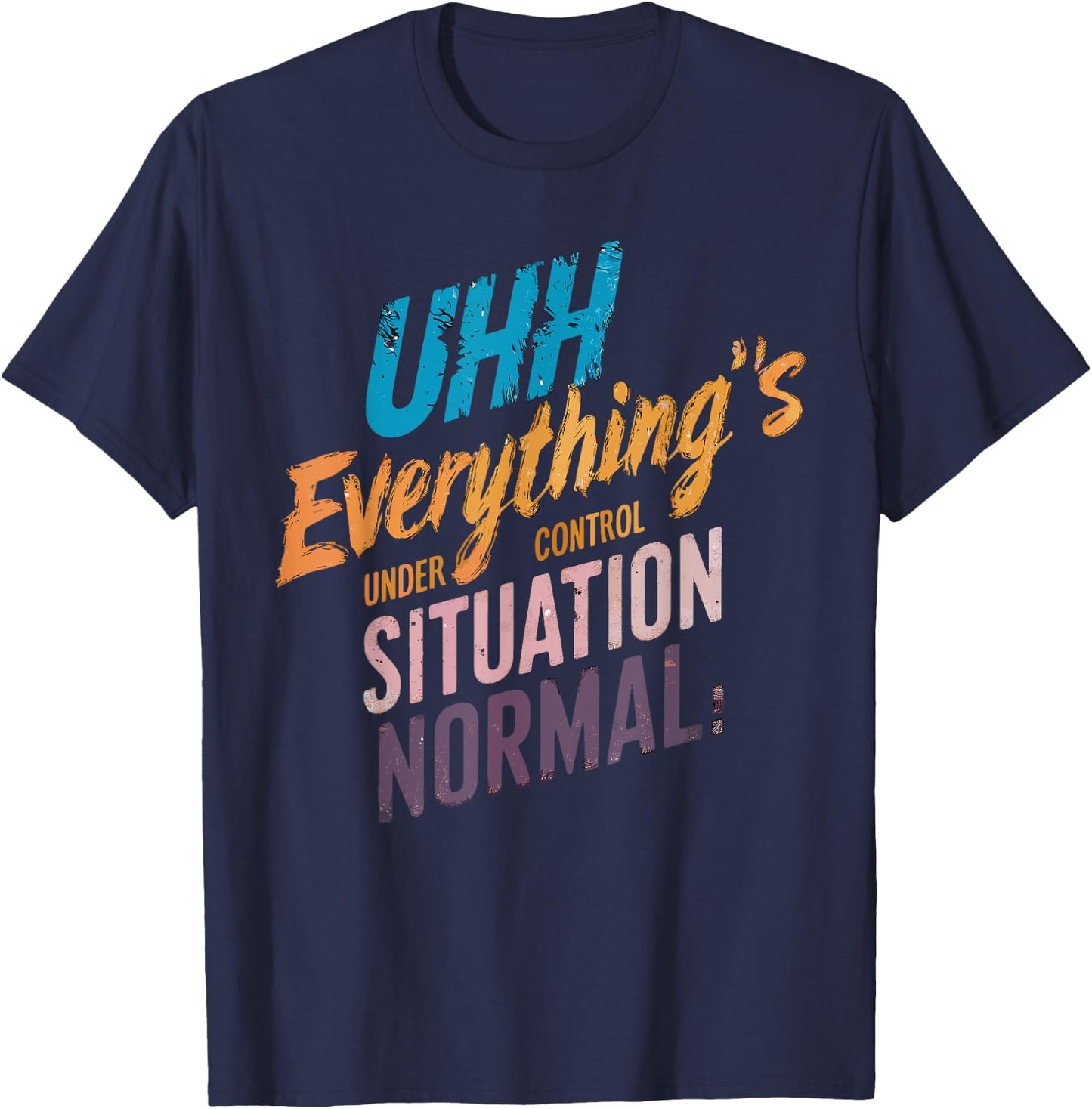 Everything's Under Control Motivational T-Shirt - T-Shirt | Navy