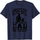 I Am Not The Step Dad I Am The Dad That Stepped Up T-Shirt - T-Shirt | Navy