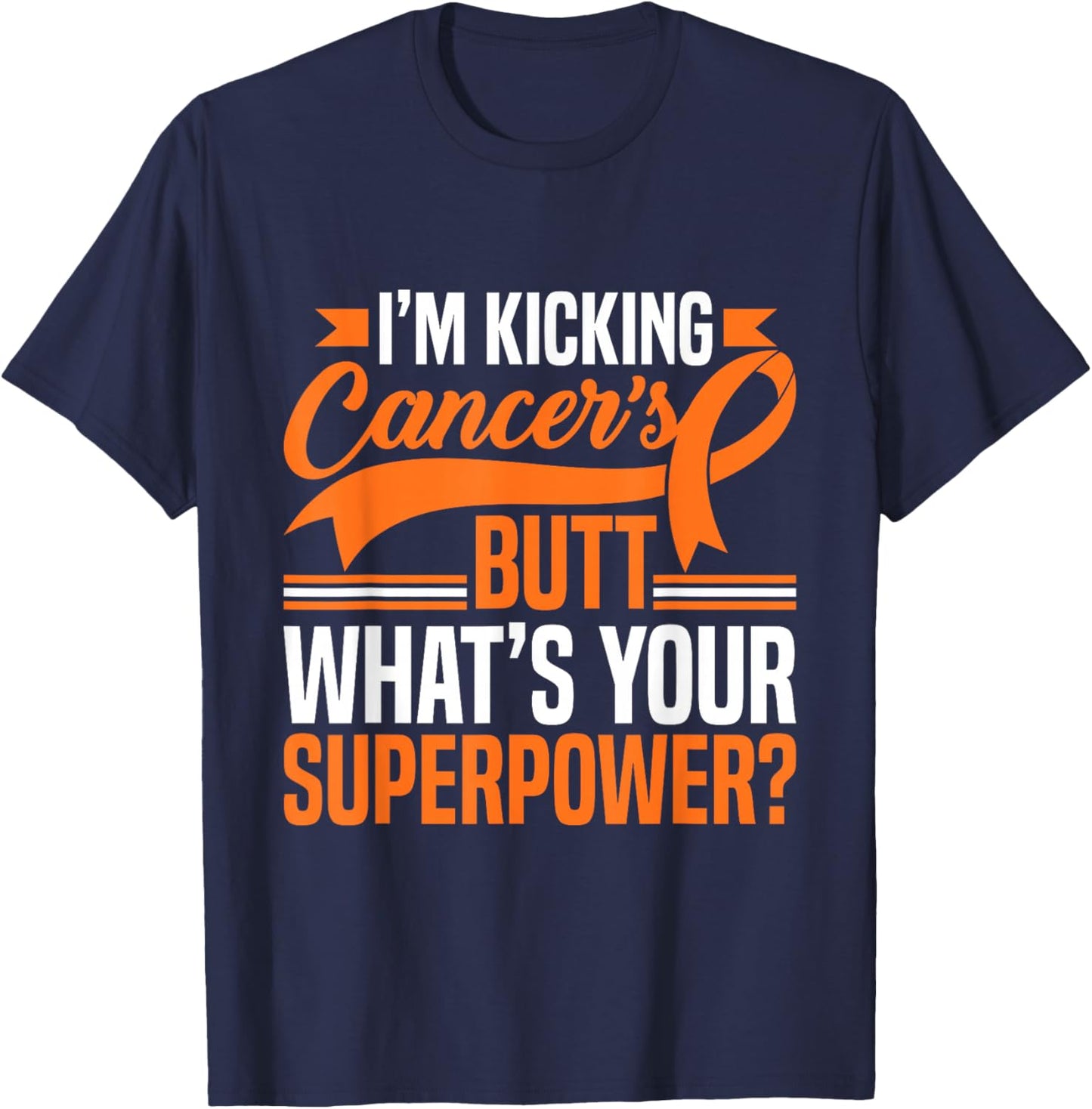 Kicking Cancers Butt Superpower Kidney Cancer Awareness T-Shirt - T-Shirt | Navy