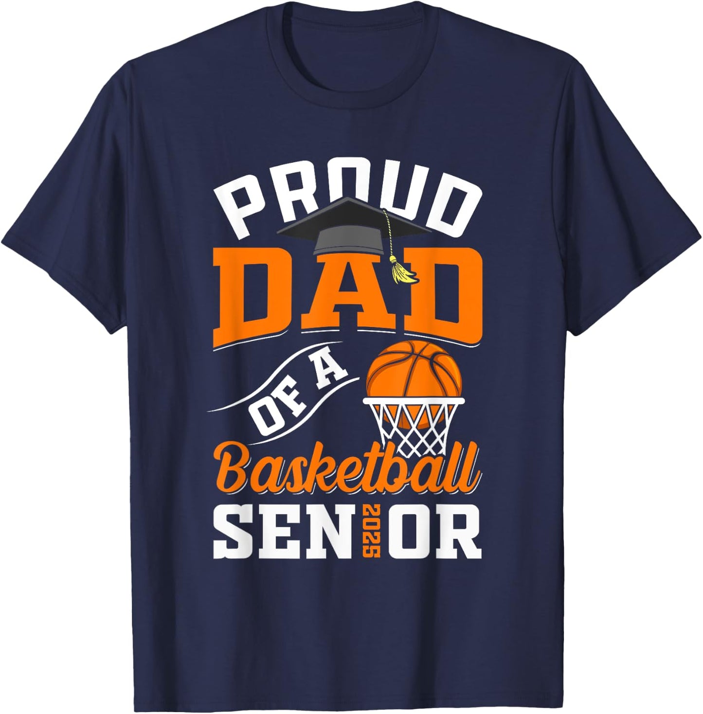 Proud dad of a basketball Senior class of 2025 graduation T-Shirt - T-Shirt | Navy