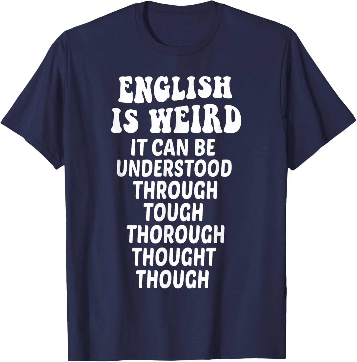 English is Weird Funny English Teacher Memes Grammar Teacher T-Shirt - T-Shirt | Navy