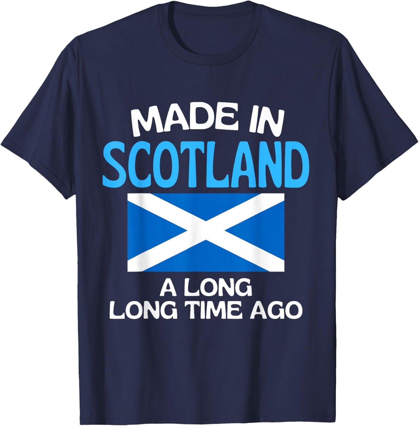Made In Scotland A Long Time Ago Funny Scottish Birthday T-Shirt - T-Shirt | Navy