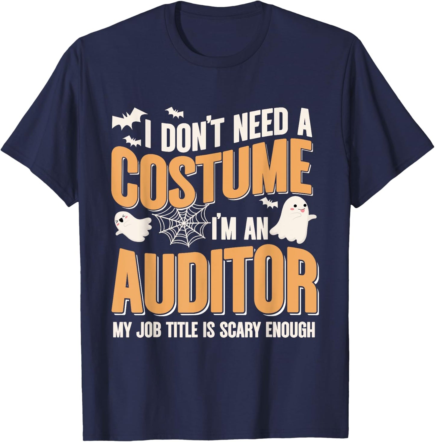 I Don't Need A Costume I'm an Auditor Funny Halloween T-Shirt - T-Shirt | Navy