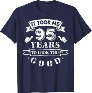 It Took Me 95 Years To Look This Good 95th Birthday T-Shirt - T-Shirt | Navy