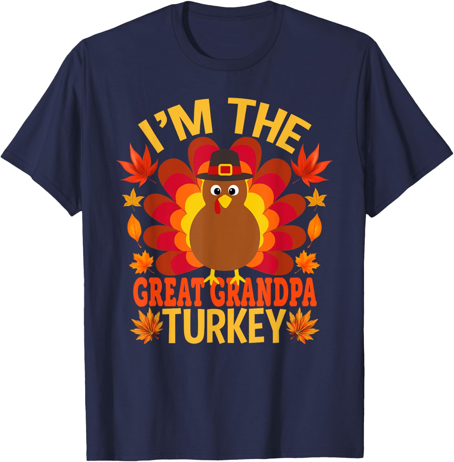 I'm The Great Grandpa Turkey Funny Fall Autumn Thanksgiving T-Shirt - T-Shirt | Navy