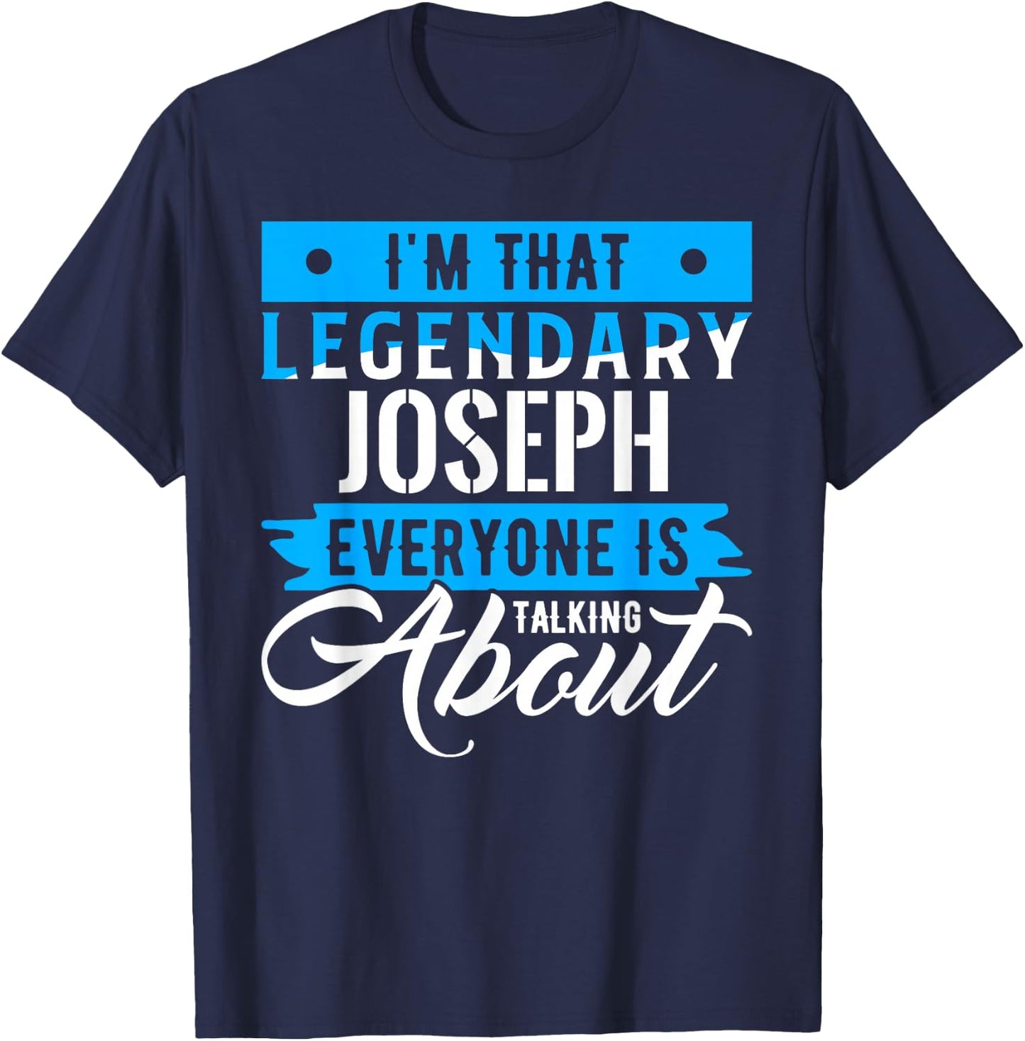 I'm That Legendary JOSEPH Everyone is Talking About JOSEPH T-Shirt - T-Shirt | Navy