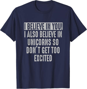 I believe in You and in Unicorns Funny Motivational T-Shirt - T-Shirt | Navy