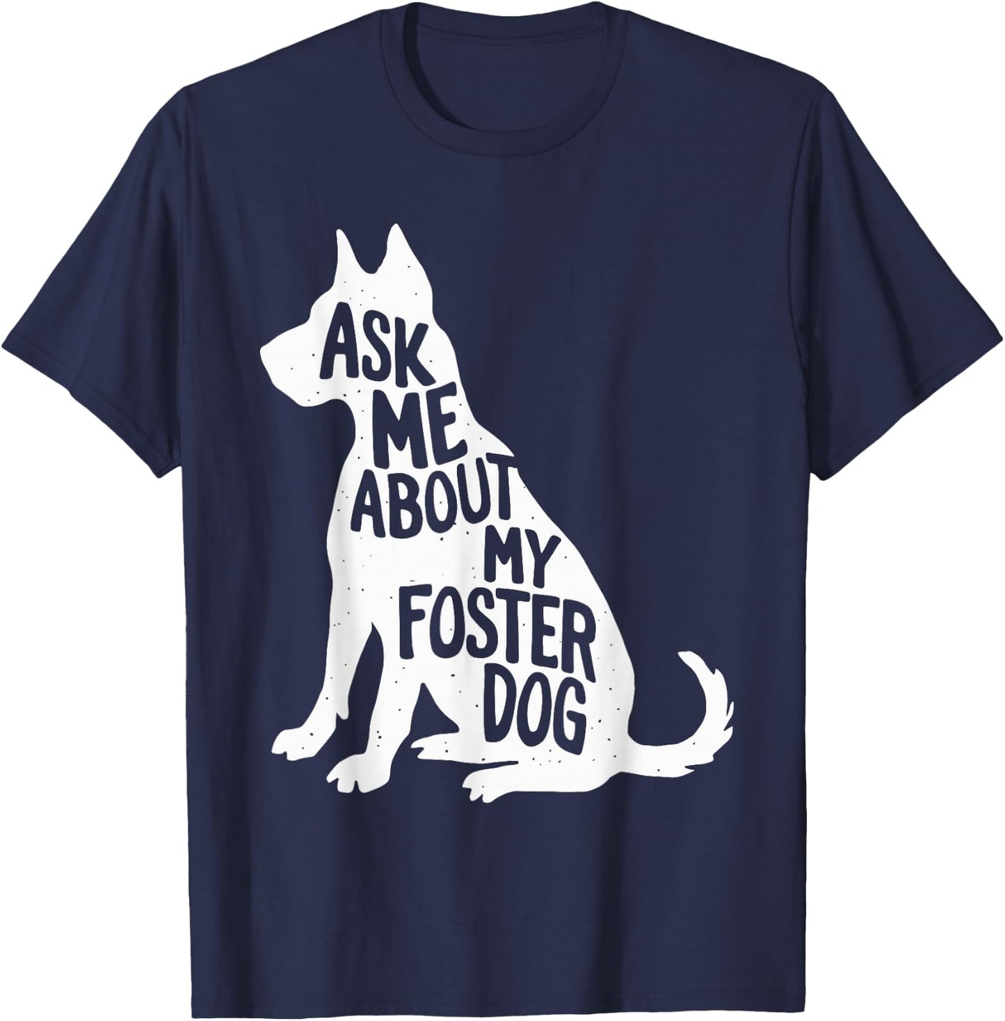 Ask Me About My Foster Dog Men Women Girls Kids T-Shirt - T-Shirt | Navy