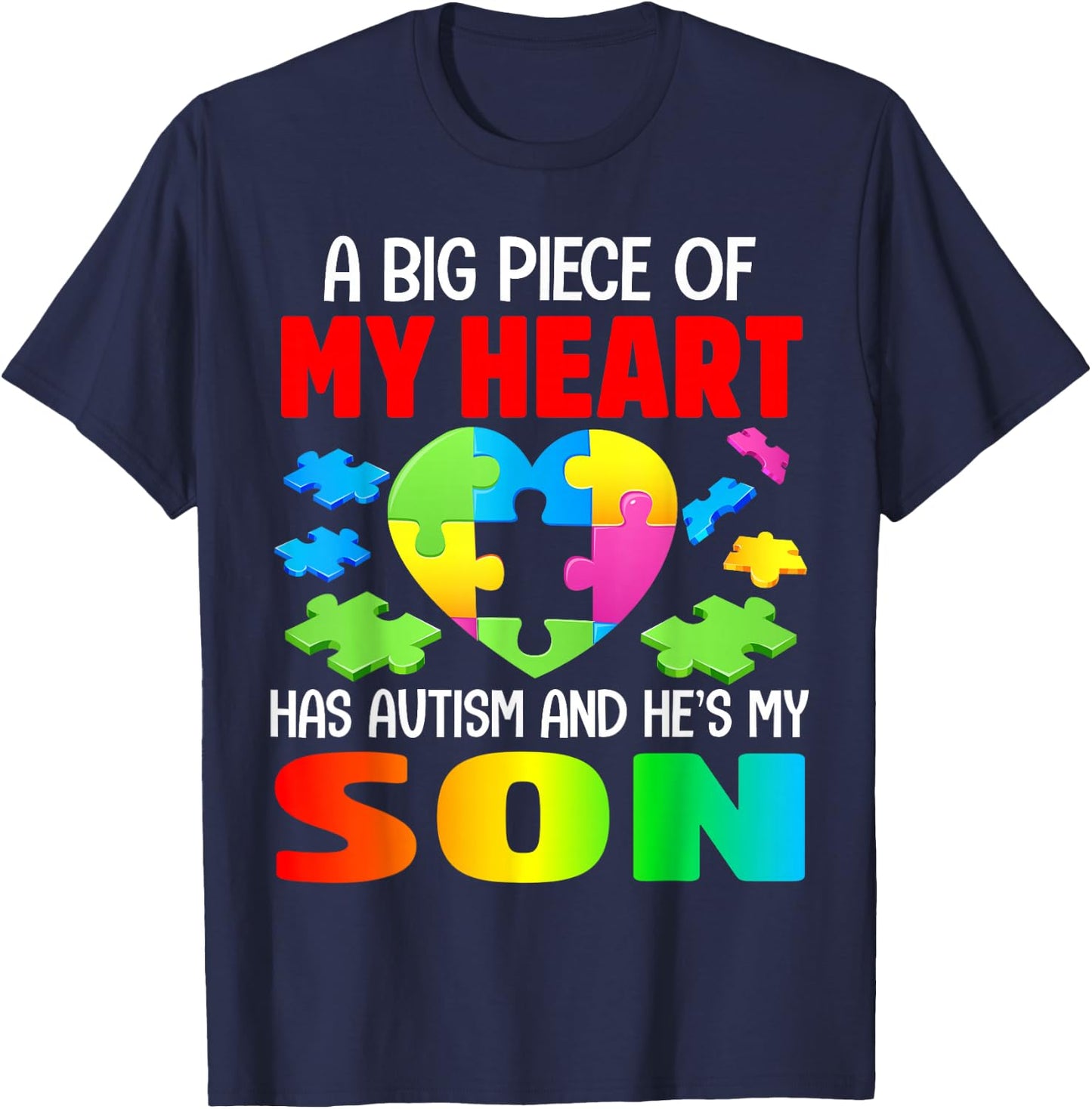 A Big Piece of My Heart Has Autism and He's My Son T-Shirt - T-Shirt | Navy
