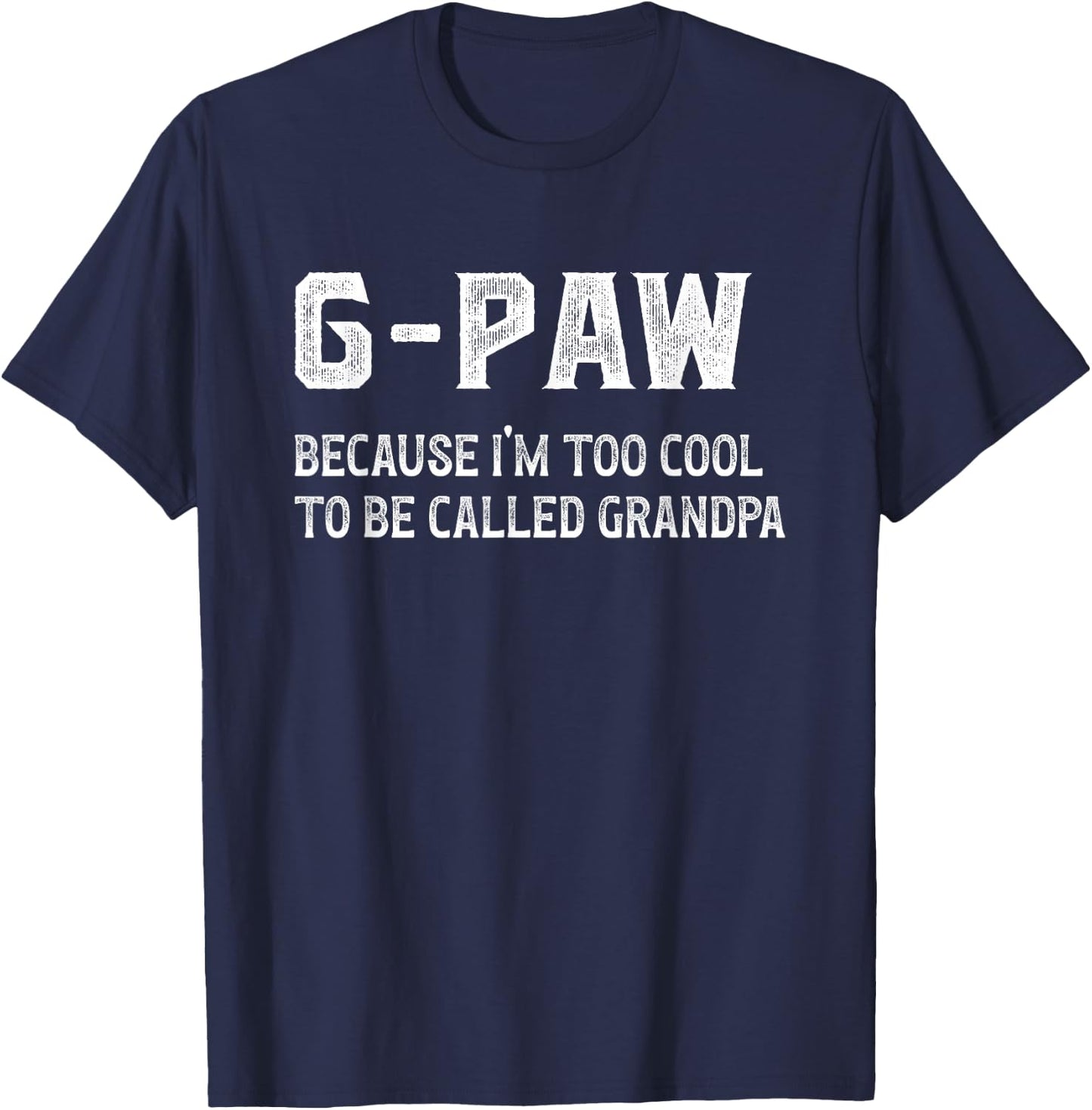 G-Paw I'm Too Cool G-Paw Grandpa G-Paw Grandfather , Small, Black T-Shirt - T-Shirt | Navy