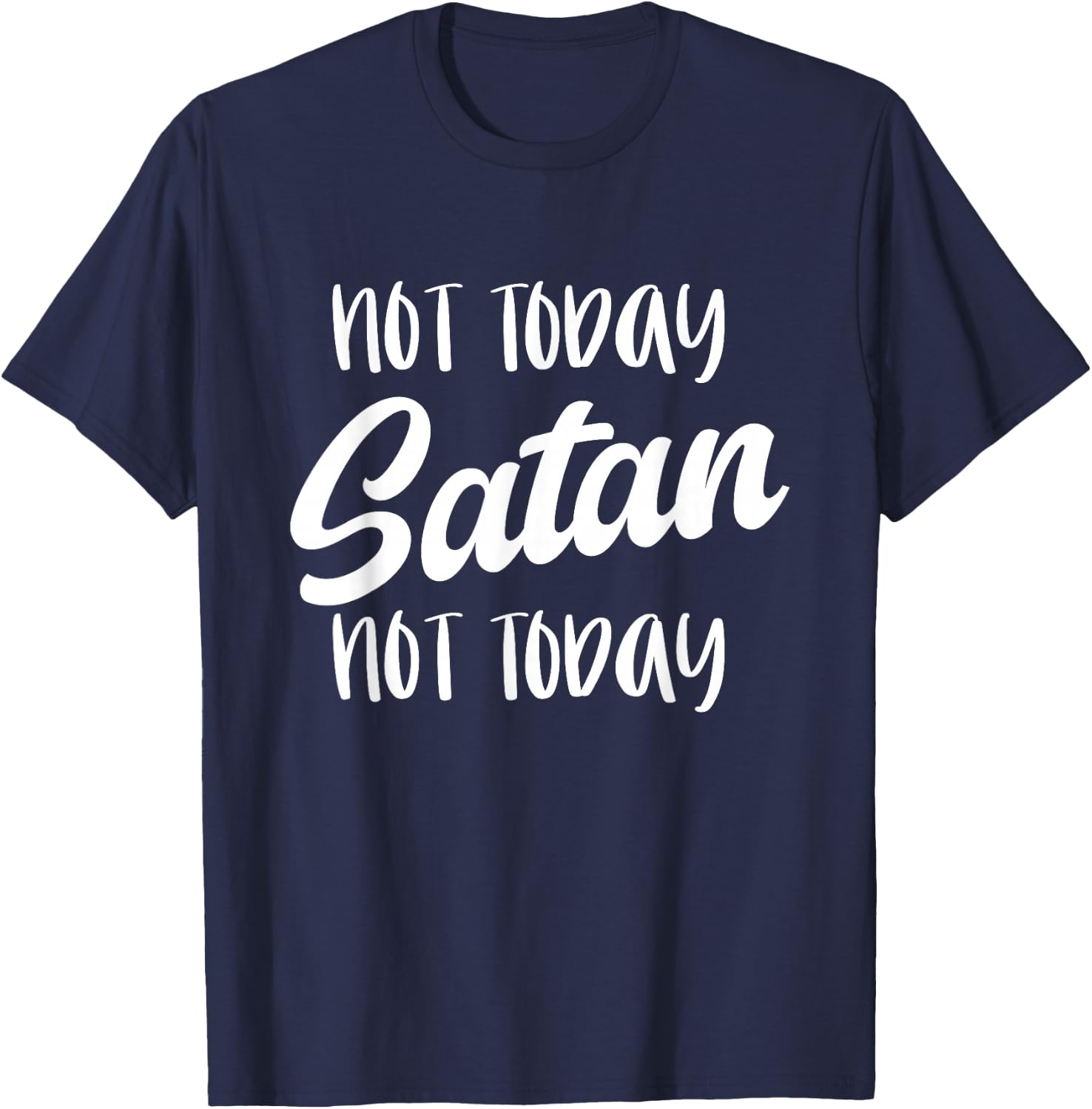 NOT TODAY SATAN - Motivational Mantra Gym Workout Men Women T-Shirt - T-Shirt | Navy