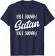 NOT TODAY SATAN - Motivational Mantra Gym Workout Men Women T-Shirt - T-Shirt | Navy