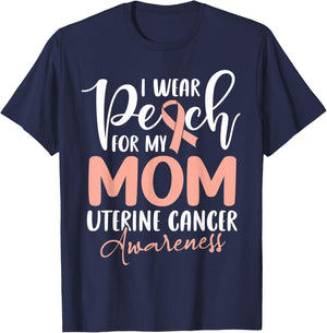 I Wear Peach For My Mom Uterine Cancer Awareness T-Shirt - T-Shirt | Navy