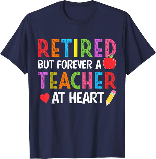 Retired But Forever A Teacher At Heart Teacher Retirement T-Shirt - T-Shirt | Navy