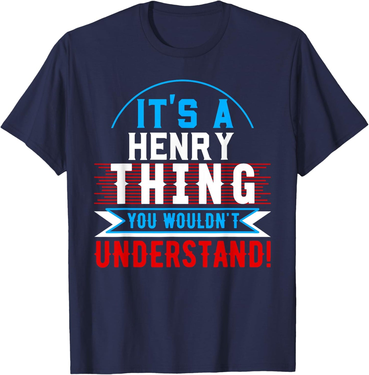 It's A HENRY Thing You Wouldn't Understand HENRY T-Shirt - T-Shirt | Navy