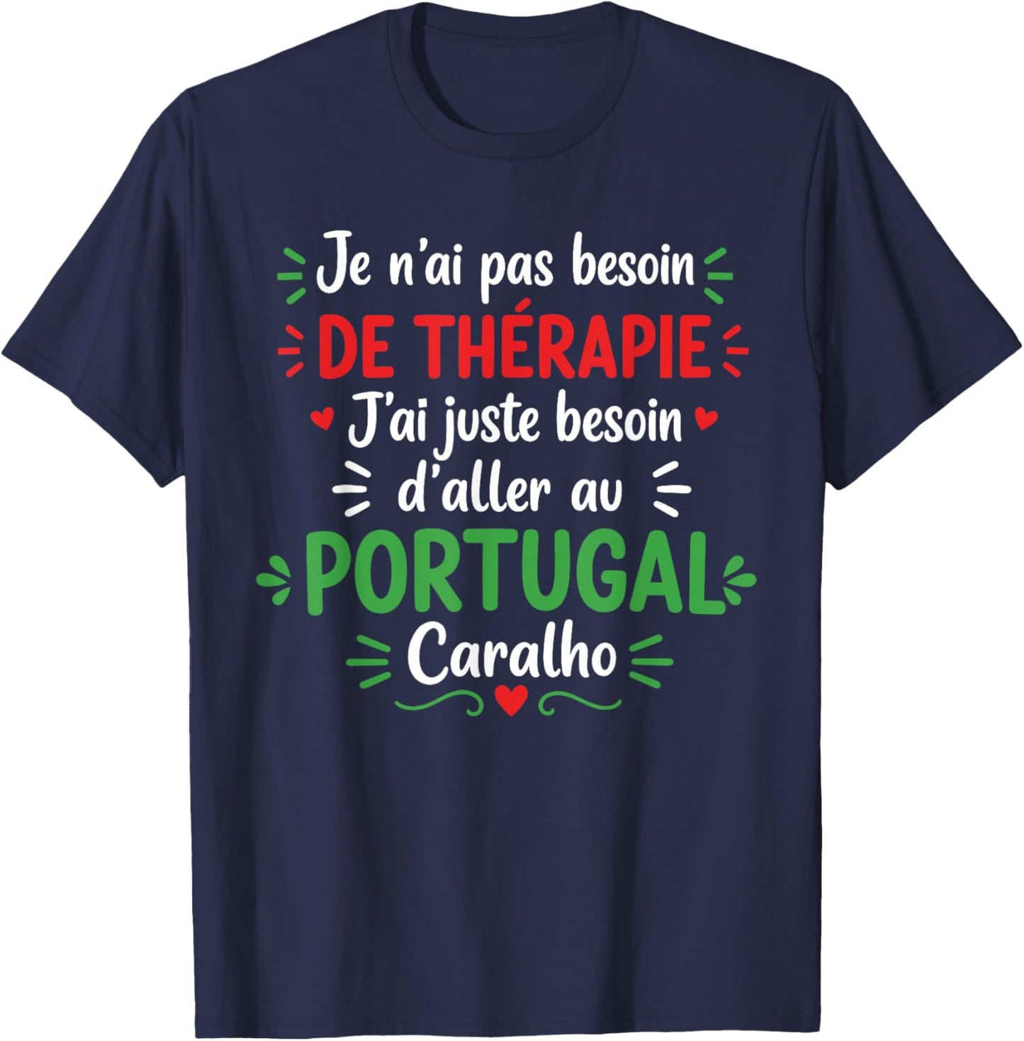 Vacances Portugais J'Ai Juste Besoin d'aller au Portugal T-Shirt - T-Shirt | Navy