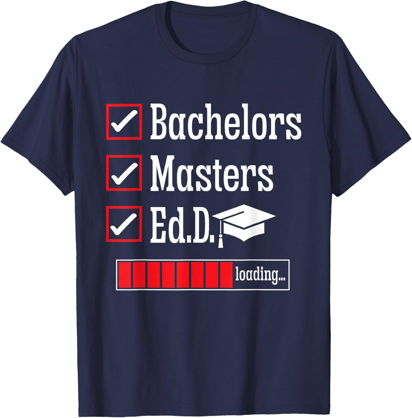 Ed.D. Doctorate Graduation Loading Doctor of Education T-Shirt - T-Shirt | Navy