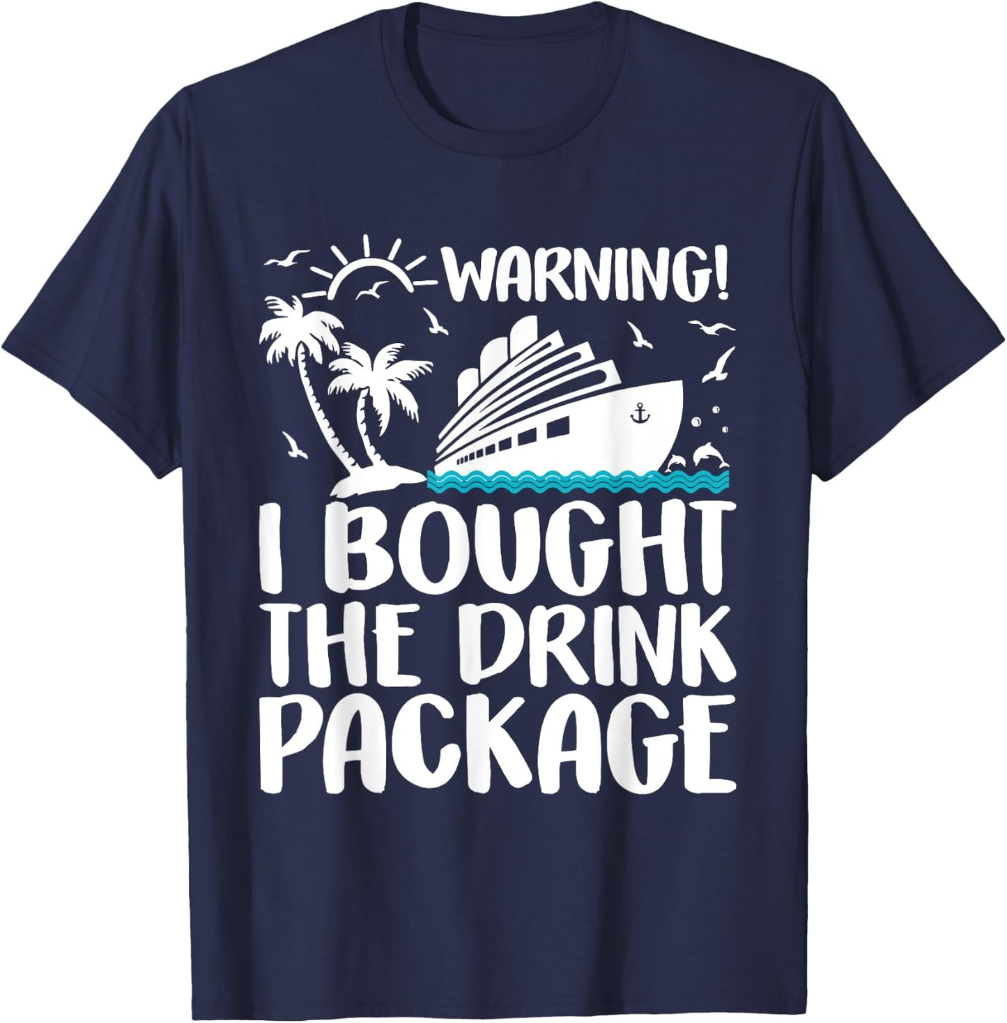 Warning I Bought The Drink Package Cruise Ship T-Shirt - T-Shirt | Navy