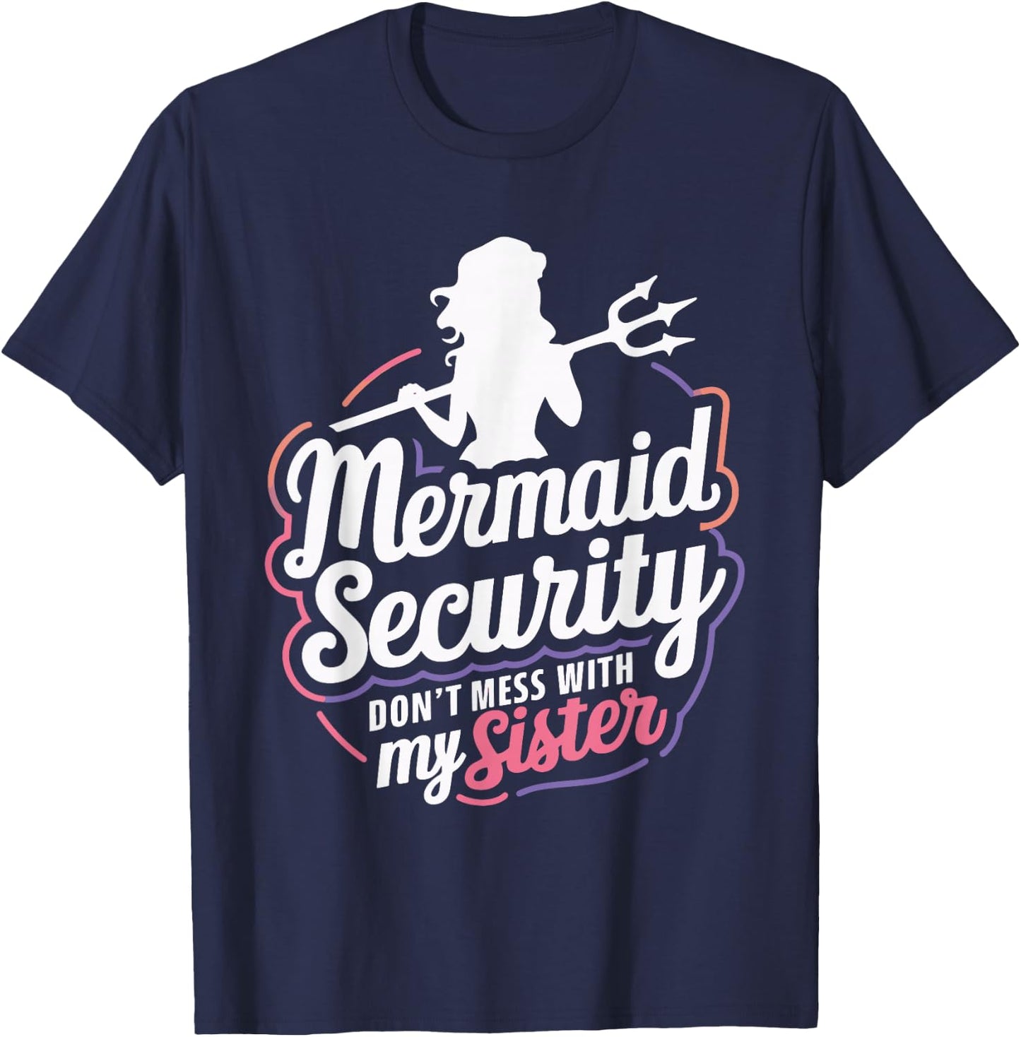Mermaid Security Don't Mess With My Mermaid T-Shirt - T-Shirt | Navy