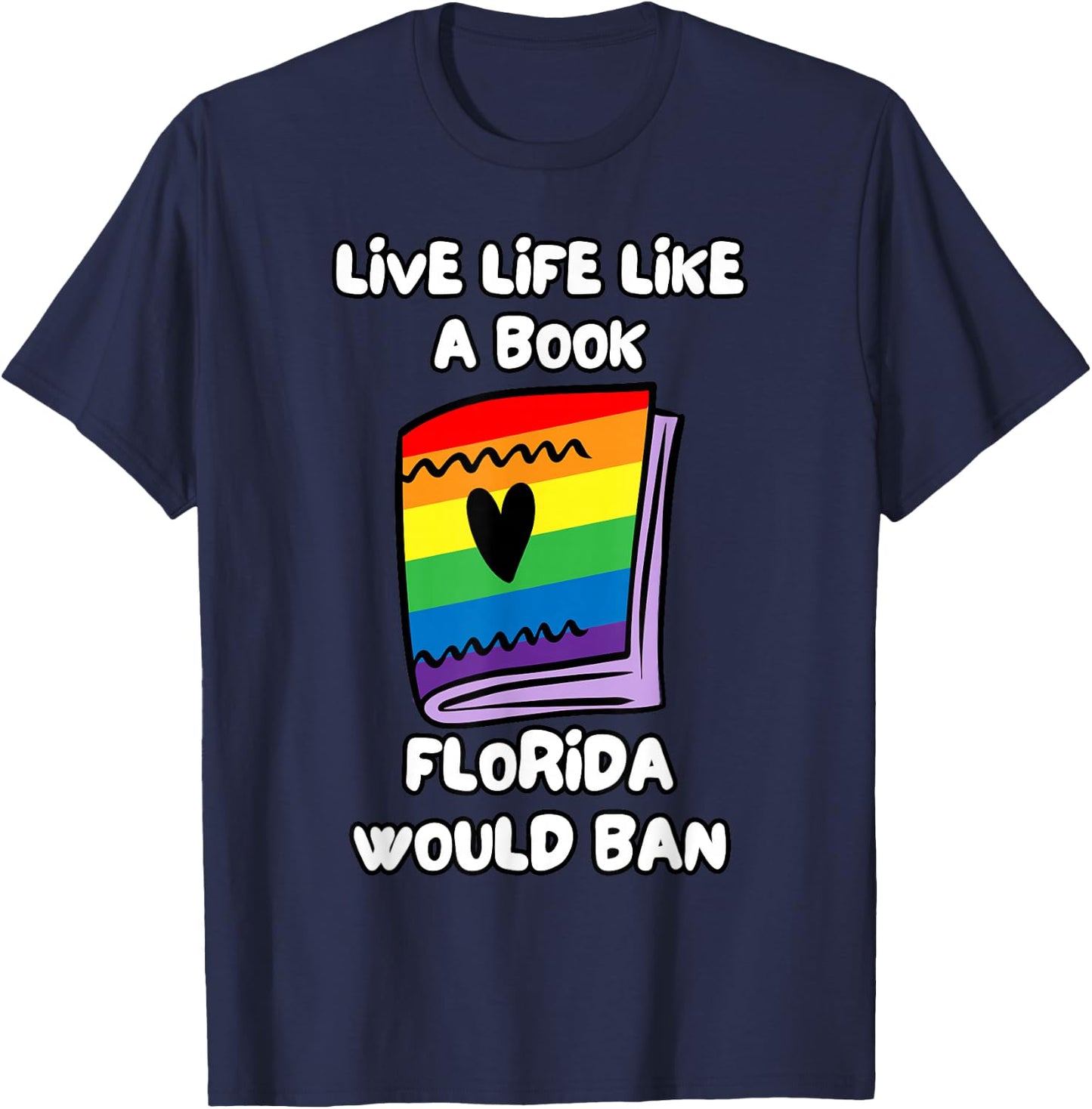 Live Life Like A Book Florida Would Ban T-Shirt - T-Shirt | Navy