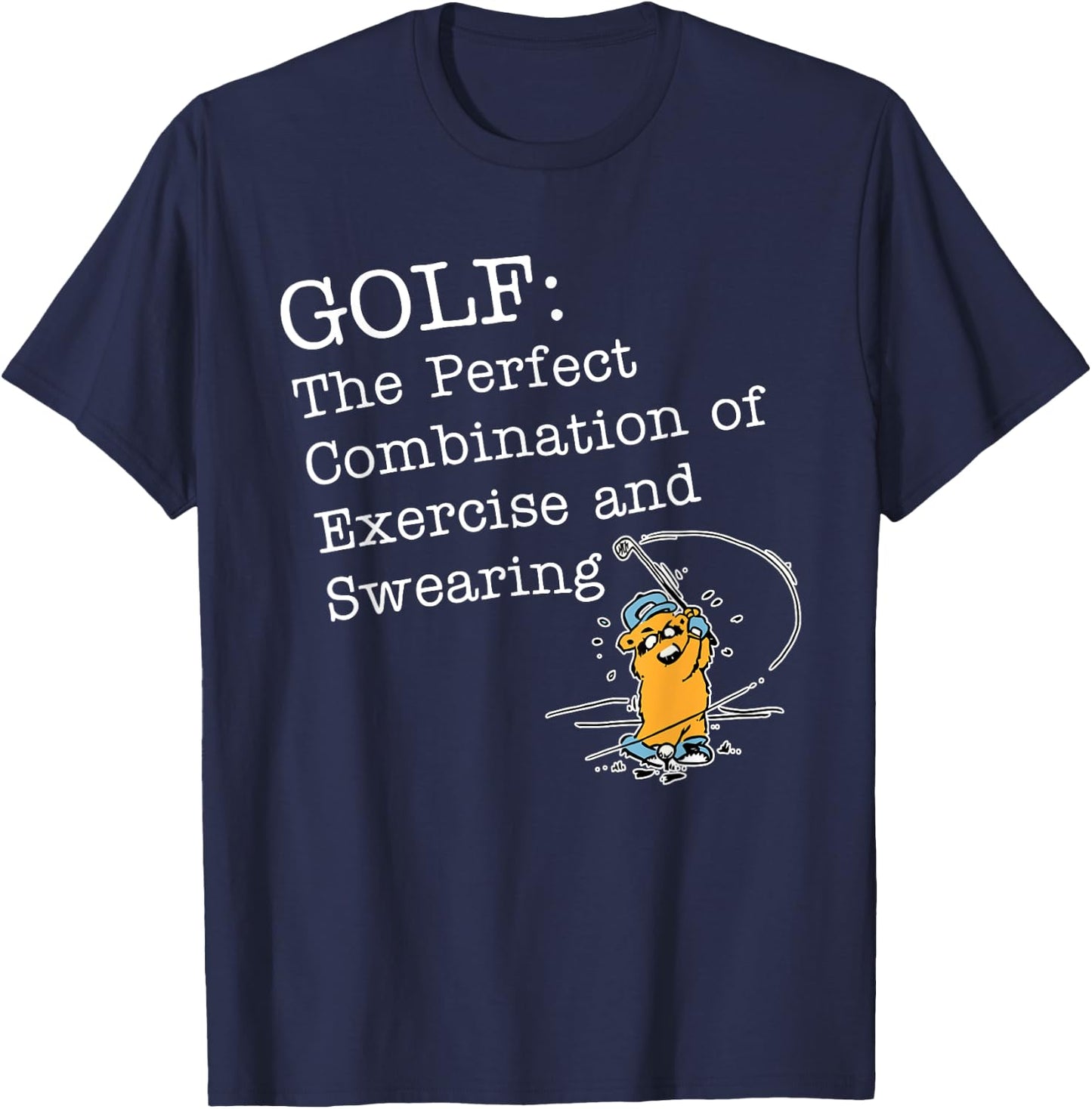 Golf: The Perfect Combination Of Exercise And Swearing T-Shirt - T-Shirt | Navy
