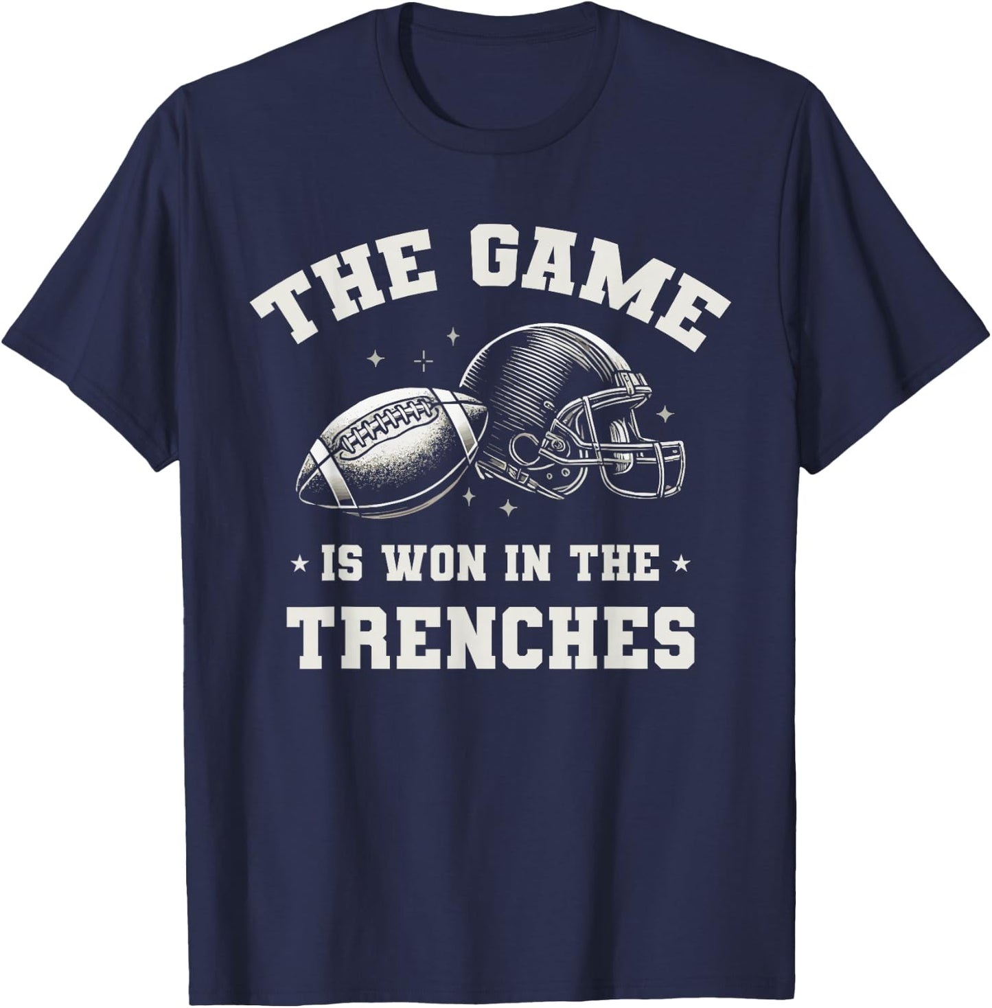 Football The Game Is Won In The Trenches T-Shirt - T-Shirt | Navy