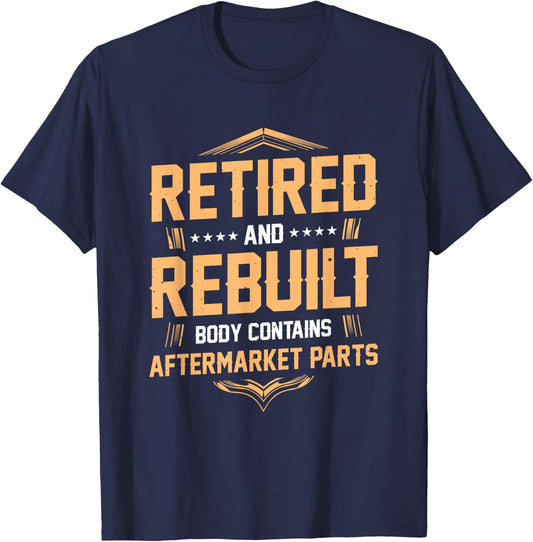 Retired and Rebuilt Body Contains Aftermarket Parts T-Shirt - T-Shirt | Navy