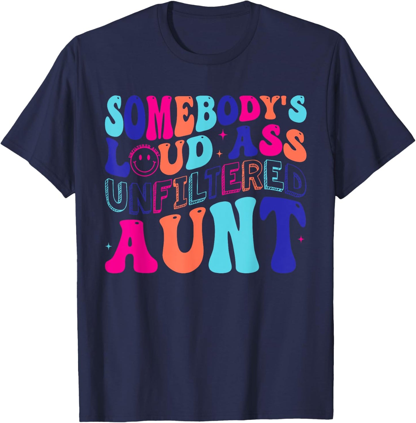 Somebody's Loud Ass Unfiltered Aunt Retro Groovy Auntie Life T-Shirt - T-Shirt | Navy