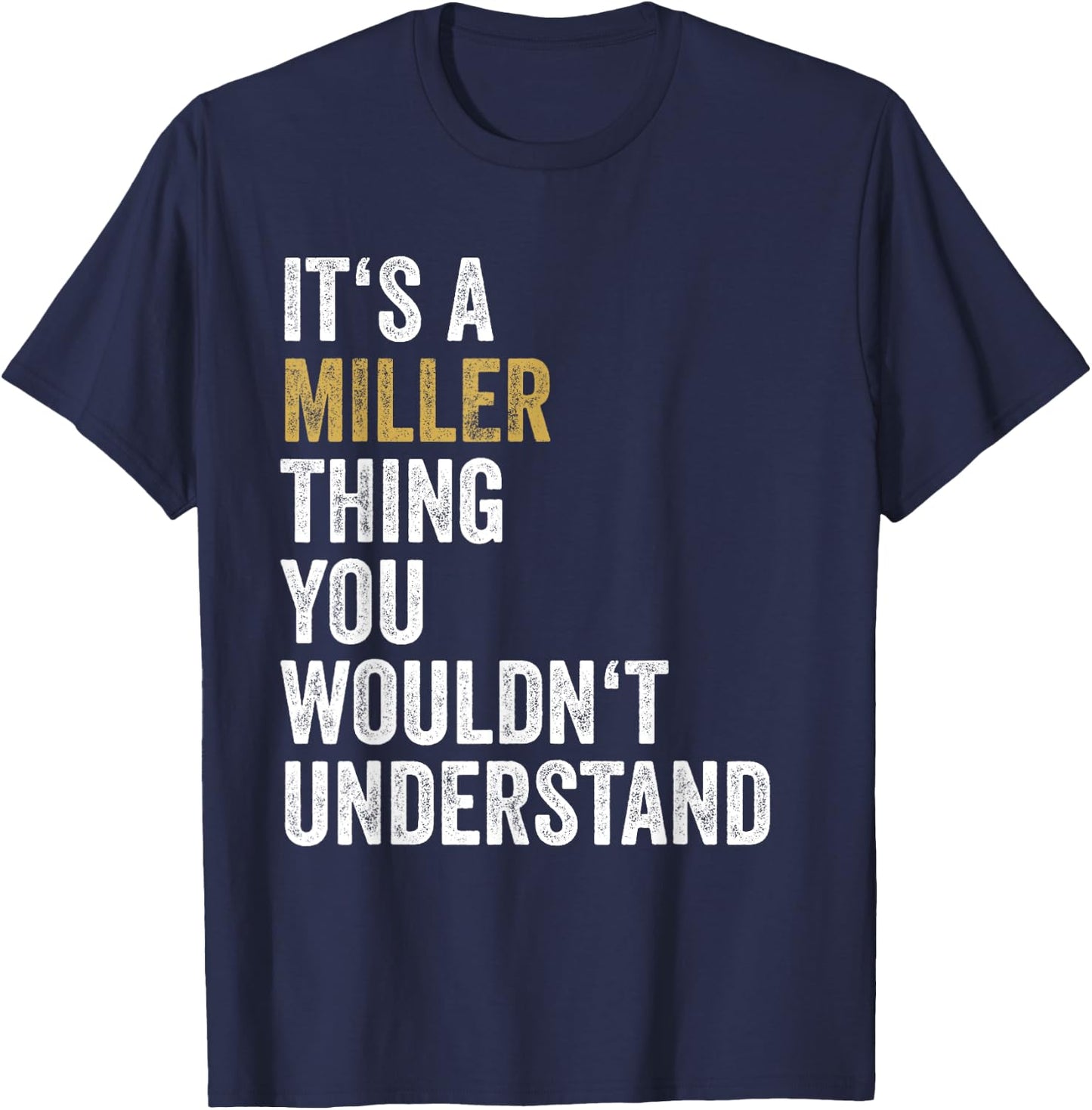 Its A Miller Thing You Wouldnt Understand Family Name T-Shirt - T-Shirt | Navy
