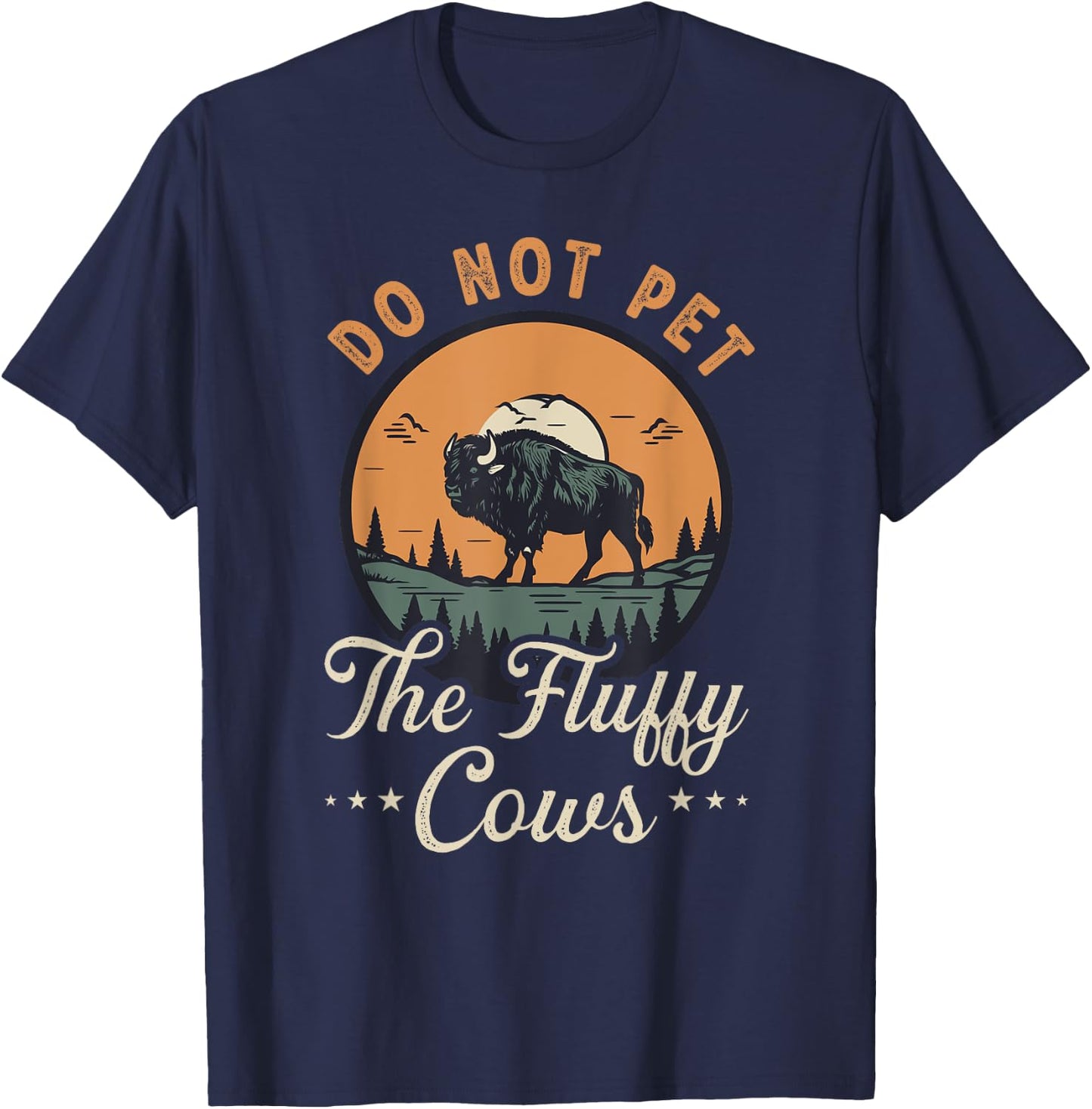 Do Not Pet the Fluffy Cows Bison Yellowstone National Park T-Shirt - T-Shirt | Navy