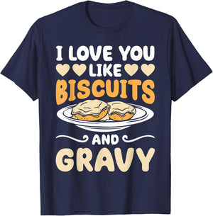 I Love You Like Biscuits And Gravy Funny Food T-Shirt - T-Shirt | Navy