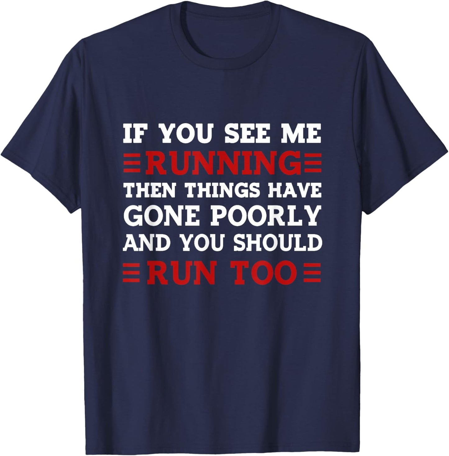 If You See me Running Then Things Have Gone Poorly T-Shirt - T-Shirt | Navy