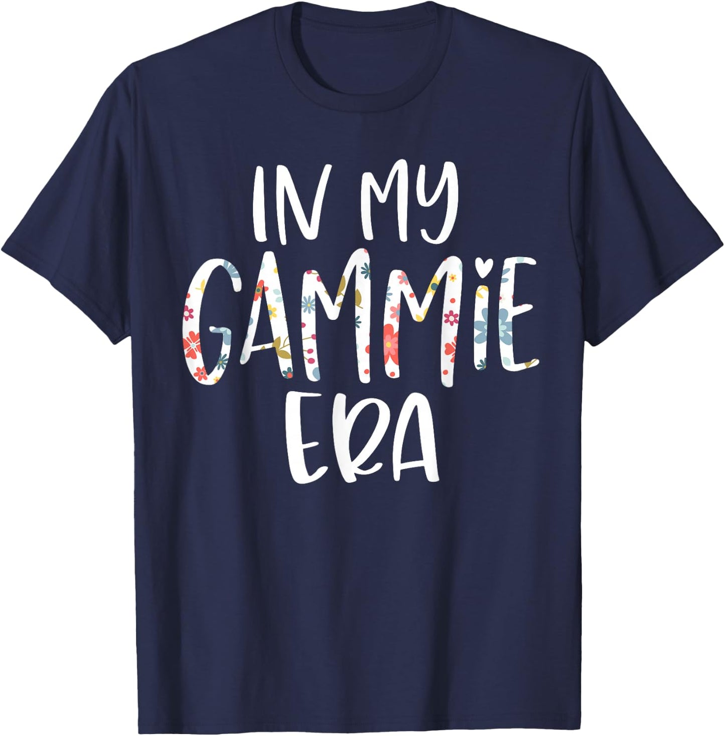 In My Gammie Era Flower Letter Floral Cute Gifts For Gammie T-Shirt - T-Shirt | Navy