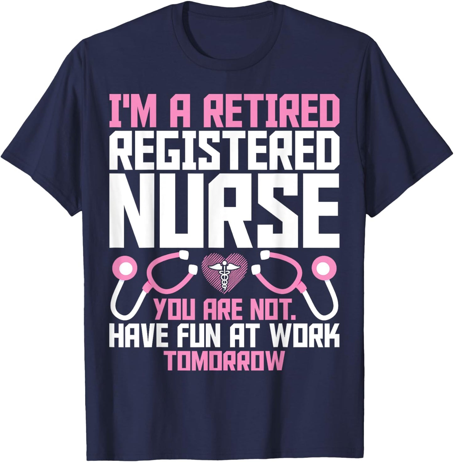Retired RN Retirement Gifts - I'm a Retired Registered Nurse T-Shirt - T-Shirt | Navy