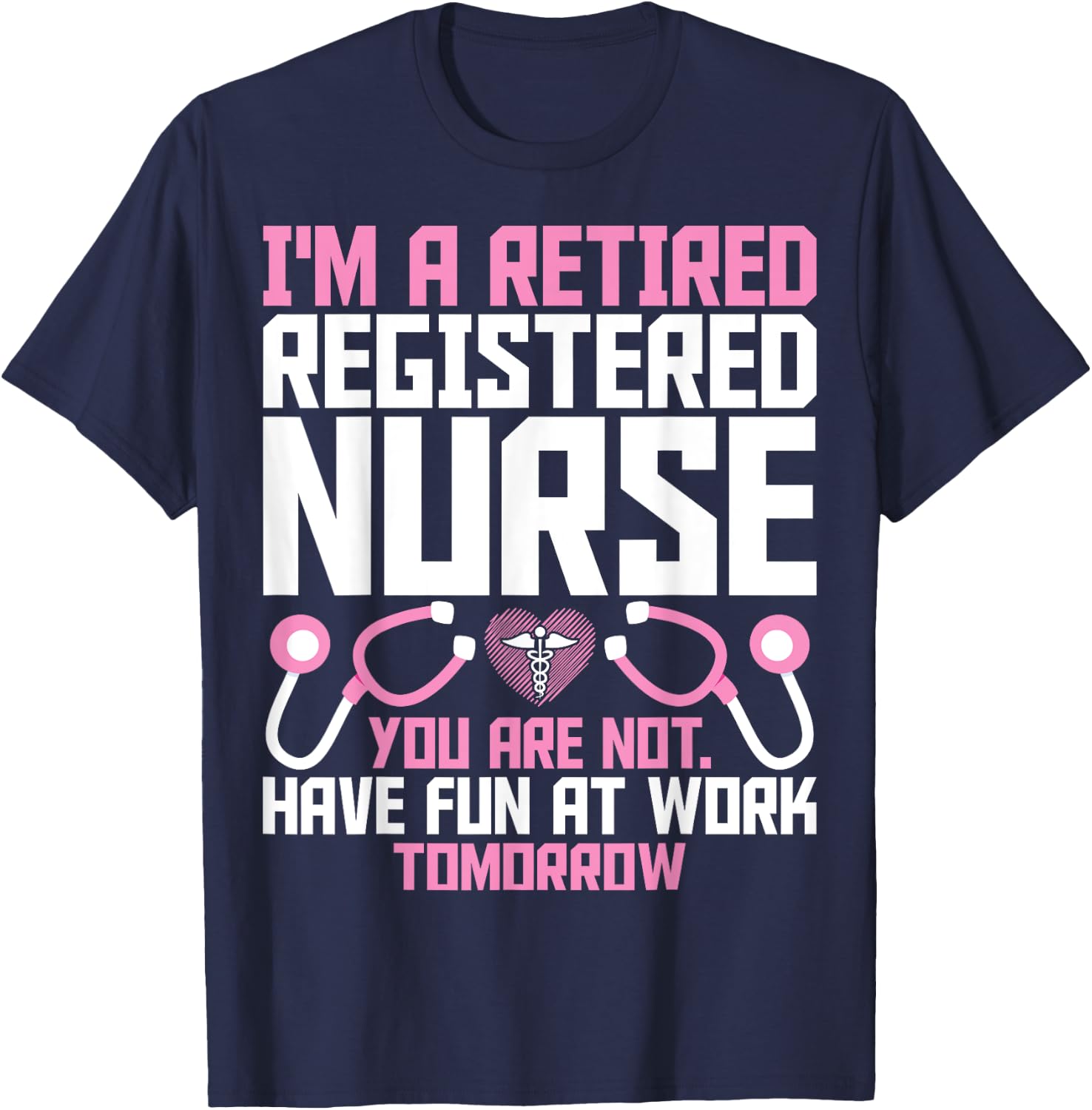 Retired RN Retirement Gifts - I'm a Retired Registered Nurse T-Shirt - T-Shirt | Navy