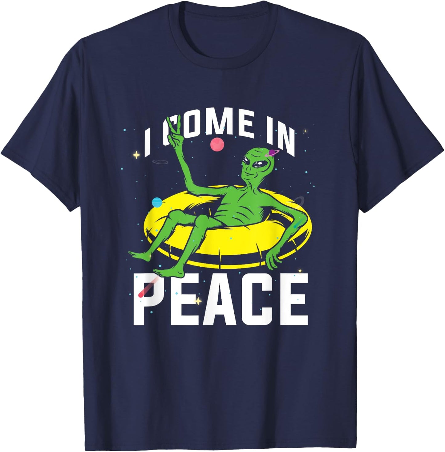 I Come In Peace UFO Alien World Planet Hippie Pacifist Love T-Shirt - T-Shirt | Navy