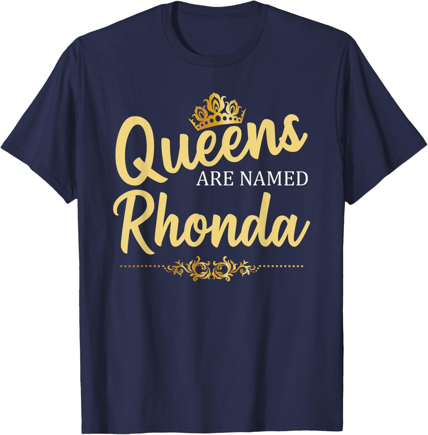 Queens Are Named RHONDA Personalized Funny Birthday Gift T-Shirt - T-Shirt | Navy