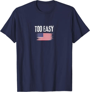 Motivational Too Easy Military Saying Distressed Flag T-Shirt - T-Shirt | Navy