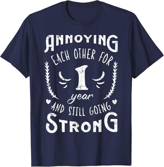 Annoying 1 Year And Still Going 1st Wedding Anniversary T-Shirt - T-Shirt | Navy