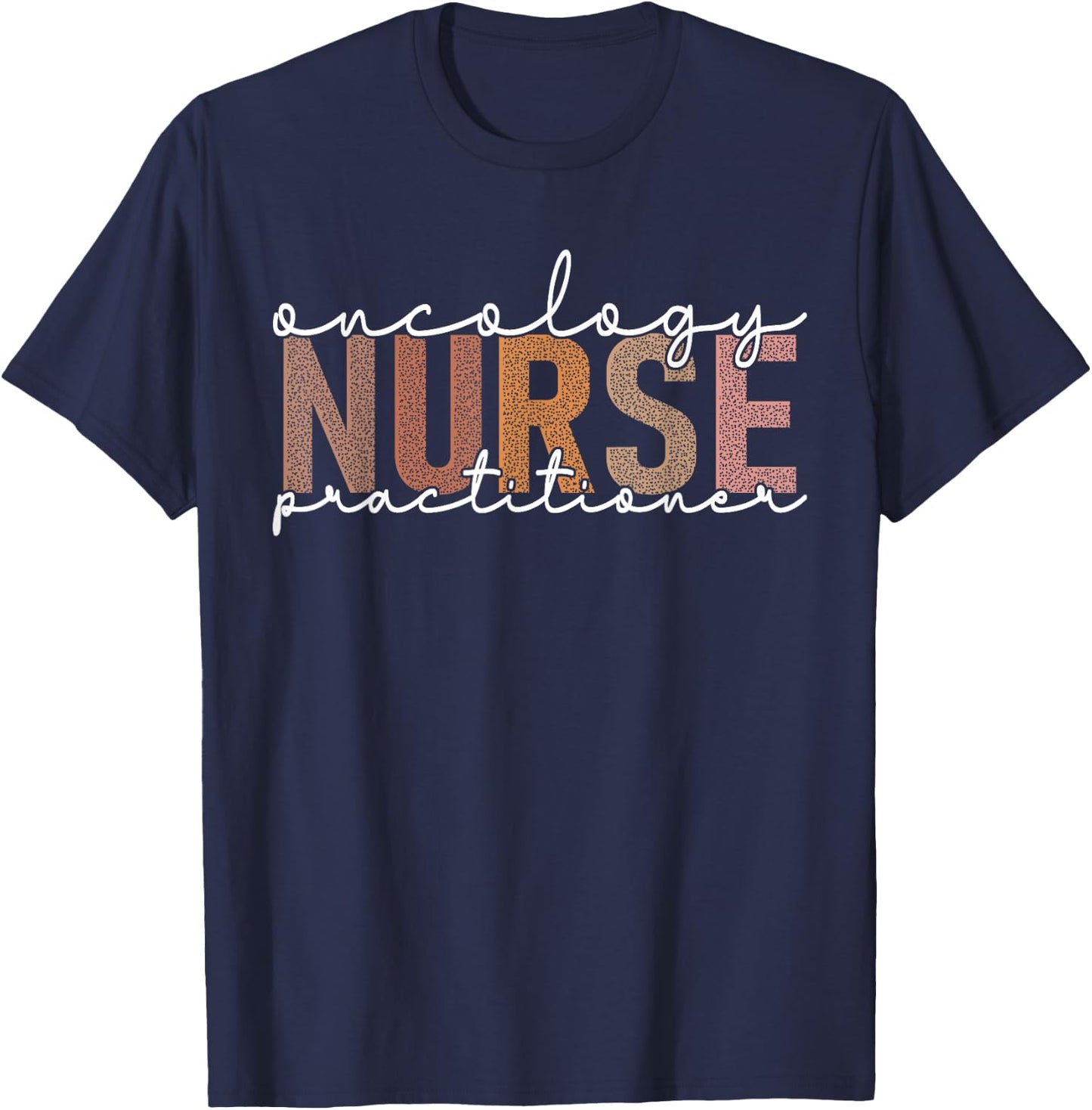 Oncology Nurse Practitioner Hematology Nursing Appreciation T-Shirt - T-Shirt | Navy
