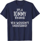 It's A TOMMY Thing, You Wouldn't Understand! TOMMY T-Shirt - T-Shirt | Navy