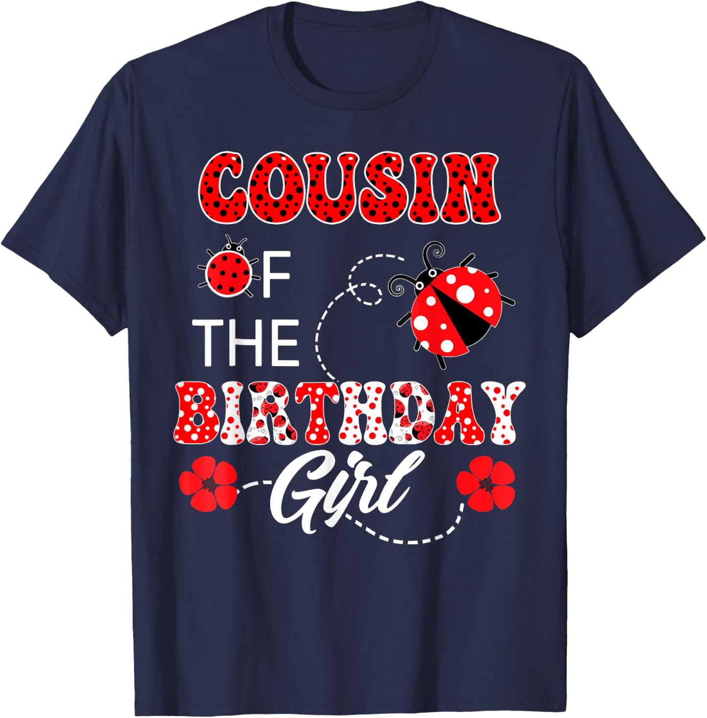 Cousin Of The Birthday Girl Family Matching Ladybug Birthday T-Shirt - T-Shirt | Navy